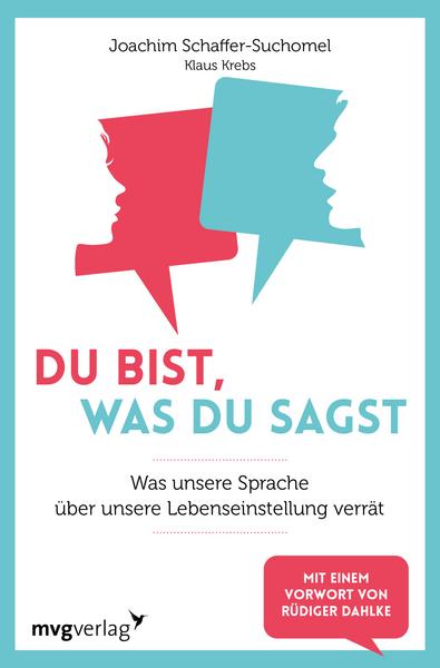 Read more about the article Du bist, was du sagst – Was unsere Sprache über unsere Lebenseinstellung verrät